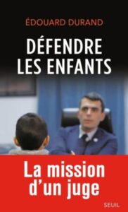 couverture livre Défendre les enfants - La mission d'un juge - Edouard DURAND