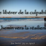 Se libérer de la culpabilité pour transformer l’erreur en outil d’apprentissage : un chemin vers la résilience