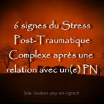 Les 6 signes du Stress Post-Traumatique Complexe après une relation avec un manipulateur pervers