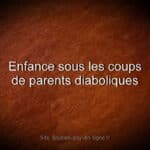 Témoignage - Enfance sous les coups de parents diaboliques