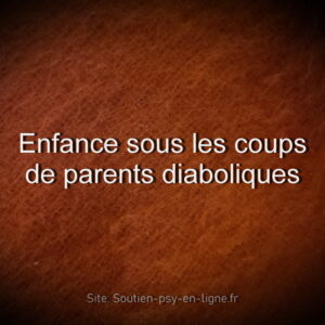 Témoignage - Enfance sous les coups de parents diaboliques