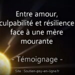 Entre amour, culpabilité et résilience face à une mère mourante - Témoignage