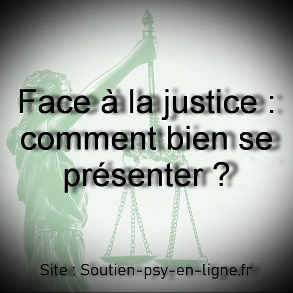 Face à la justice : comment bien se présenter?